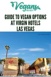 Your vegan guide to Virgin Hotels Las Vegas. For more vegan food guides visit www.vegansbaby.com