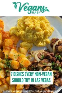 7 dishes non-vegans will like in Las Vegas for World Vegan Day. For more vegan dining in Las Vegas visit www.vegansbaby.com