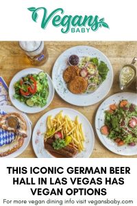 Hofbrauhaus is a restaurant in Las Vegas with vegan options. Located near the airport, the vegan-friendly Las Vegas restaurant is open daily. For more vegan dining in Las Vegas, visit www.vegansbaby.com
