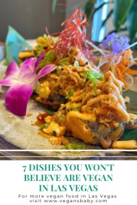 7 dishes you can get in Las Vegas you won't believe are vegan for World Vegan Day. For more vegan dining in Las Vegas visit www.vegansbaby.com