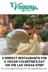 5 romantic restaurants for vegan Valentine's Day on the Las Vegas Strip. For more vegan dining in Las Vegas visit www.vegansbaby.com