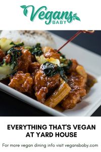 Everything that's vegan at Yard House. For more vegan dining visit www.vegansbaby.com