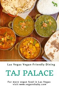 Taj Palace is a vegan-friendly Indian restaurant in Las Vegas. For more vegan options in Las Vegas, visit www.vegansbaby.com