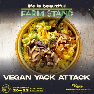 There are vegan options at Life is Beautiful 2019. Check out The Farm Stand, curated by Diana Edelman of Vegans, Baby for daily vegan options featuring acclaimed restaurants and chefs in Las Vegas. For more Las Vegas vegan dining news, visit www.vegansbaby.com